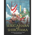 Sekigahara and Shiroyama: The History of the Battles that Unified and Modernized Japan