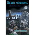 Dead Mourning: A Zombie Horror Story