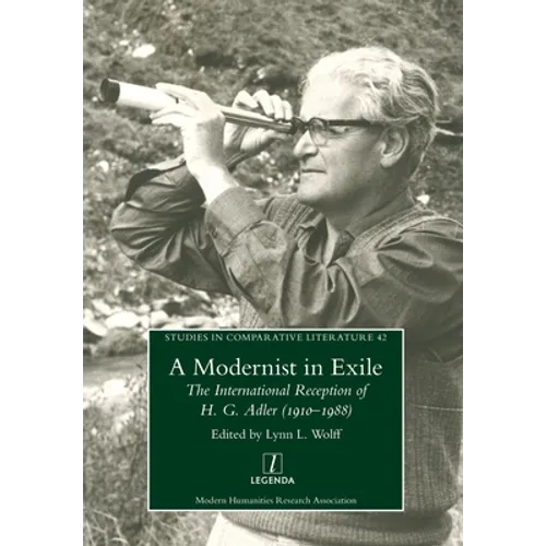 Modernist in Exile: The International Reception of H. G. Adler (1910-1988)