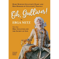 Oh, Gulliver!: Mary Burton-Gulliver's Diary and Her Memoir of Gulliver's Travels
