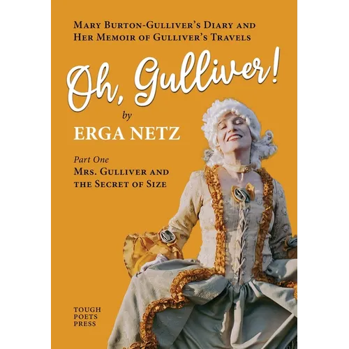 Oh, Gulliver!: Mary Burton-Gulliver's Diary and Her Memoir of Gulliver's Travels