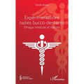 Expérimentations nazies bucco-dentaires: Éthique médicale et histoire