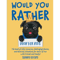 Would You Rather Book for Kids: The Book of Silly Scenarios, Challenging Choices, and Hilarious Situations for Hours of Fun with Friends and Family! (