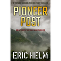 Pioneer Post: An authentic Vietnam War thriller