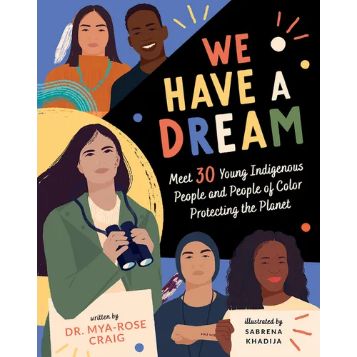 We Have a Dream: Meet 30 Young Indigenous People and People of Color Protecting the Planet