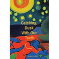 Catching Dusk With Our Teeth