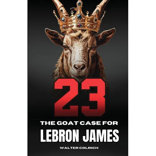 23: The GOAT Case For LeBron James