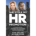 She Stole My HR Promotion: An Unforgettable Story About Not Getting Promoted in Human Resources & THE NUMBER ONE SUCCESS SECRET For Advancing You