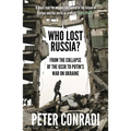 Who Lost Russia?: From the Collapse of the USSR to Putin's War on Ukraine