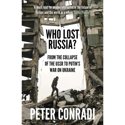Who Lost Russia?: From the Collapse of the USSR to Putin's War on Ukraine