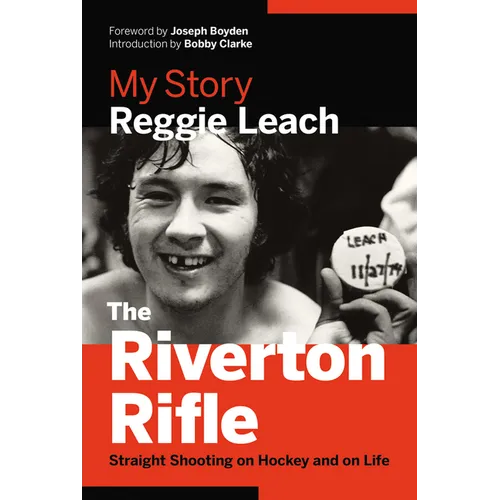 The Riverton Rifle: My Story -- Straight Shooting on Hockey and on Life