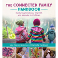 The Connected Family Handbook: Nurturing Kindness, Warmth and Wonder in Children