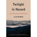 Twilight in Hazard: An Appalachian Reckoning