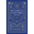 Be Scared of Everything: Horror Essays