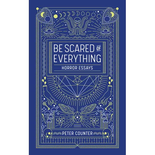 Be Scared of Everything: Horror Essays