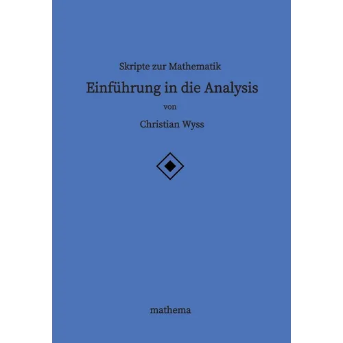 Skripte zur Mathematik - Einführung in die Analysis