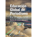 Educacion Global de Periodismo en el Siglo XXI: Retos e innovaciones