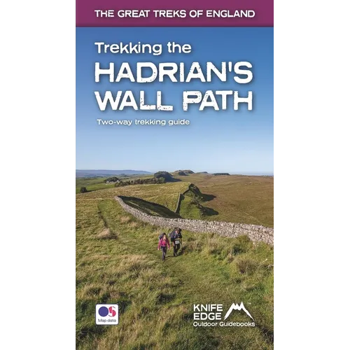 Trekking the Hadrian's Wall Path: Two-Way Trekking Guide: Real OS 1:25k Maps Inside
