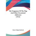 The Vengeance Of The Flag And Other Occasional Addresses (1914)