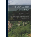 The Emphasised Bible: A New Translation ... Emphasised Throughout After the Idioms of the Hebrew and Greek Tongues: With Expository Introduc