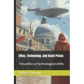 Elites, technology, and asset prices: The politics of technological shifts