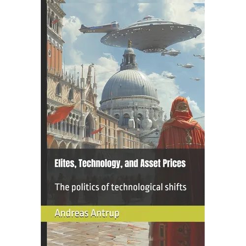 Elites, technology, and asset prices: The politics of technological shifts