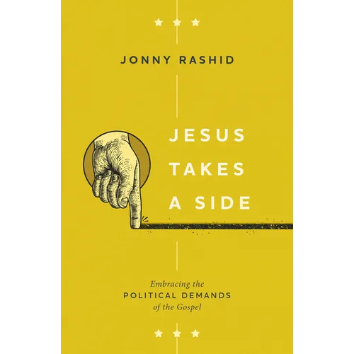 Jesus Takes a Side: Embracing the Political Demands of the Gospel