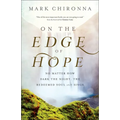On the Edge of Hope: No Matter How Dark the Night, the Redeemed Soul Still Sings