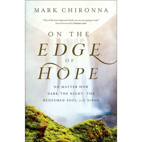 On the Edge of Hope: No Matter How Dark the Night, the Redeemed Soul Still Sings