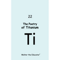 The Poetry of Titanium