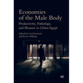 Economies of the Male Body: Productivity, Pathology, and Pleasure in Urban Egypt