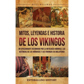 Mitos, leyendas e historia de los vikingos: Un apasionante recorrido por la mitología nórdica, las historias de los nórdicos y los vikingos en Inglate