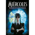 Miércoles. Novelización de la Primera Temporada / Wednesday: A Novelization of Season One