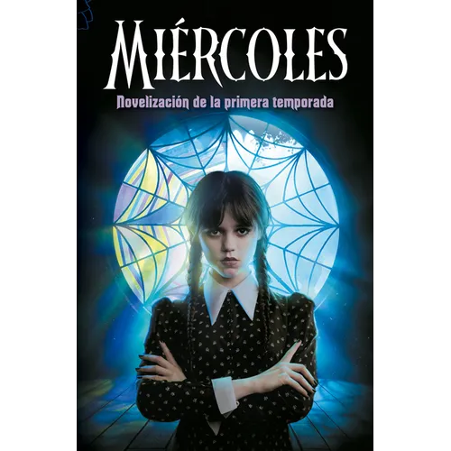 Miércoles. Novelización de la Primera Temporada / Wednesday: A Novelization of Season One