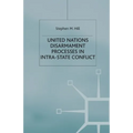 United Nations Disarmament Processes in Intra-State Conflict