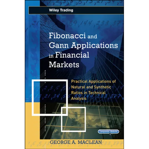 Fibonacci and Gann Applications in Financial Markets: Practical Applications of Natural and Synthetic Ratios in Technical Analysis [With CDROM]