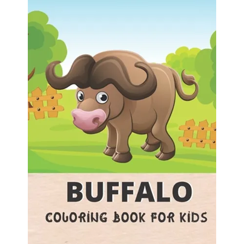 Buffalo Coloring Book For Kids: Awesome Buffalo 30 design Coloring Book for All kids.