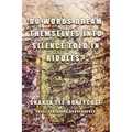 Do Words Dream Themselves Into Silence Told In Riddles?