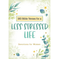 180 Bible Verses for a Less Stressed Life: Devotions for Women