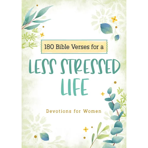 180 Bible Verses for a Less Stressed Life: Devotions for Women