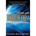 Awake Unto Righteousness: God is Greater than Your Guilt, Condemnation and Shame.
