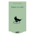 Beber Un Cáliz (Novela) / Drinking a Chalice (a Novel)