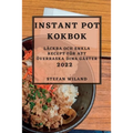 Instant Pot Kokbok 2022: Läckra Och Enkla Recept För Att Överraska Dina Gäster
