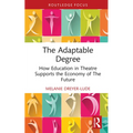The Adaptable Degree: How Education in Theatre Supports the Economy of the Future