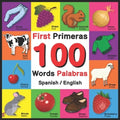 First 100 Words - Primeras 100 Palabras - Spanish/English: Bilingual Word Book for Kids, Toddlers (English and Spanish Edition)