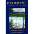 The Faery Faith: An Integration of Science with Spirit