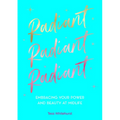 Radiant: Embracing Your Power and Beauty at Midlife