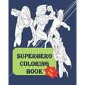 Superhero coloring book: Fun Activity coloring book for kids of all ages between 4 to 14