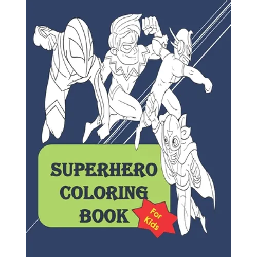 Superhero coloring book: Fun Activity coloring book for kids of all ages between 4 to 14