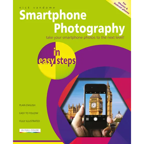 Smartphone Photography in Easy Steps: Covers Iphones and Android Phones